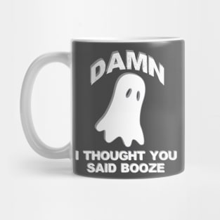 Funny Halloween Shirt | Damn I Thought You Said Booze Mug